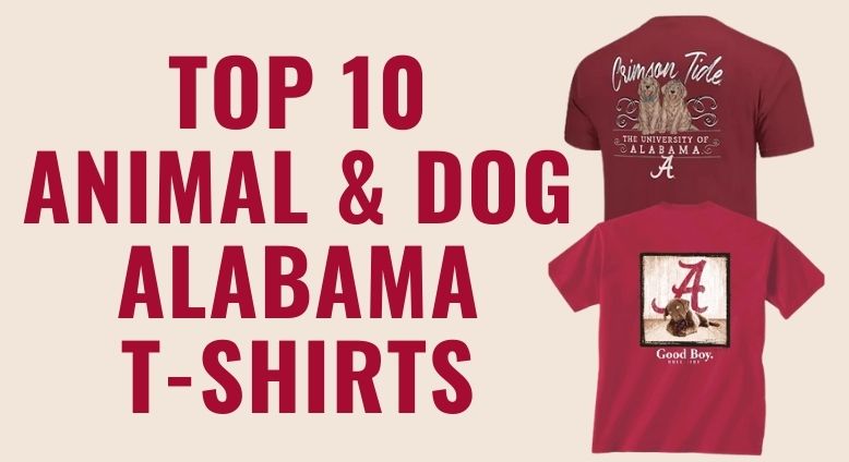 Top 10 Animal Dog Alabama Shirts - Alabama Crimson Tide T-Shirts
